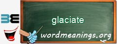 WordMeaning blackboard for glaciate